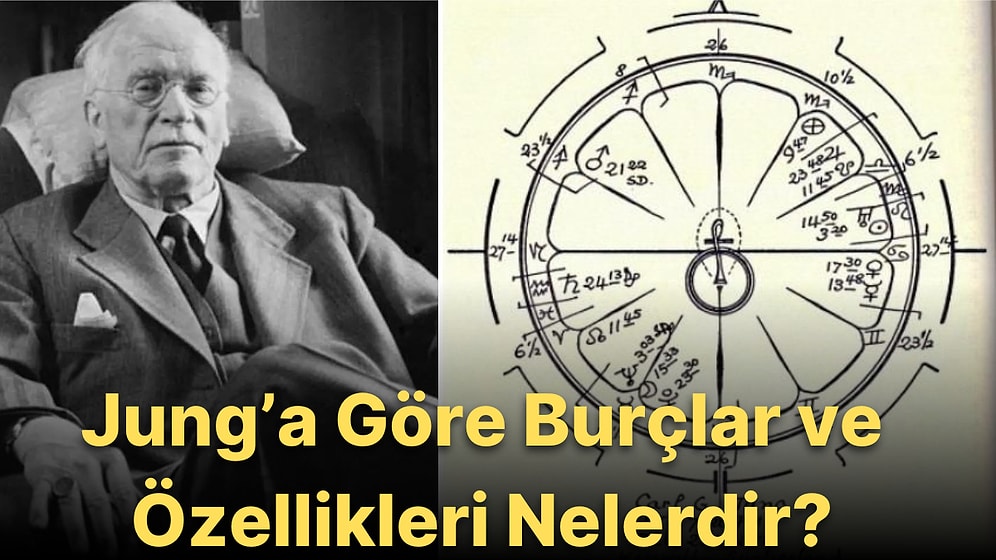 Psikoloji ve Astrolojiyi Harmanlayan Ezoterik Bakış Açısı ile Jung’a Göre Burçlar ve Özellikleri Nelerdir?