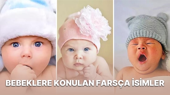 Çoğumuzun Farsça Kökenli Olduğunu Bilmediği Her Biri Birbirinden Güzel Farsça İsimler ve Anlamları