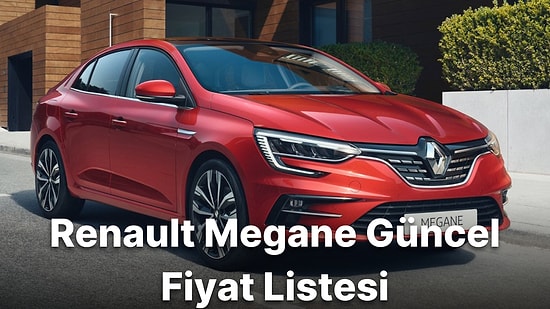 2022 Renault Sıfır Otomobil Fiyat Listesindeki Zamlar Dikkat Çekti! Renault Megane Fiyat Listesi