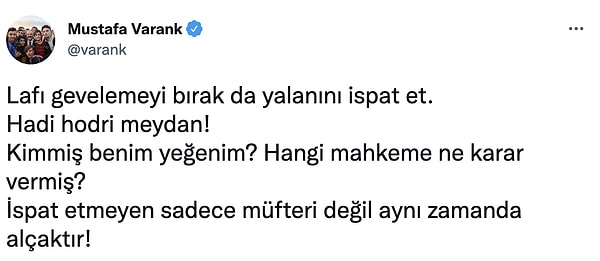Özdağ'ın yanıtının ardından Bakan Varank, "İspat etmeyen sadece müfteri değil aynı zamanda alçaktır!" dedi.