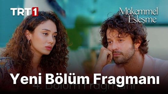 Mükemmel Eşleşme 4. Bölüm Fragmanı Yayınlandı! Mükemmel Eşleşme Yeni Bölüm Fragmanı