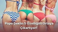 Popo Şekline Göre 5 Özelliğini Ortaya Çıkartıyoruz!