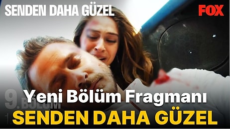 Senden Daha Güzel 9. Bölüm Fragmanı Yayınlandı! Senden Daha Güzel Yeni Bölüm Fragmanı