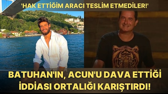 Survivor'da Sular Durulmuyor: Batuhan Karacakaya'nın Acun Ilıcalı'yı Mahkemeye Verdiği İddia Edildi!