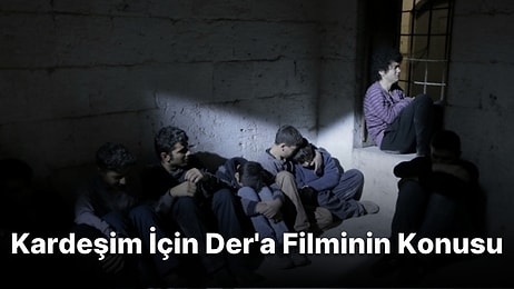 Kardeşim İçin Der'a Filminin Konusu Nedir? Kardeşim İçin Der'a Filminin Oyuncuları Kimlerdir?