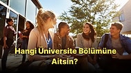 Üniversitede Hangi Bölüme Ait Olduğunu Söylüyoruz!