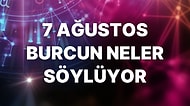 Günlük Burç Yorumuna Göre 7 Ağustos Pazar Günün Nasıl Geçecek?