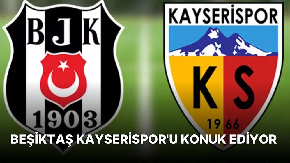 Süper Lig Başlıyor: Beşiktaş Kayserispor'u Ağırlıyor! Beşiktaş-Kayserispor Maçı Ne Zaman, Hangi Kanalda?