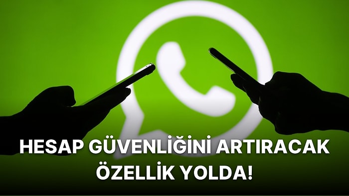 WhatsApp Hesap Çalınmasını Önleyecek İki Yeni Güvenlik Önlemiyle Gündemde