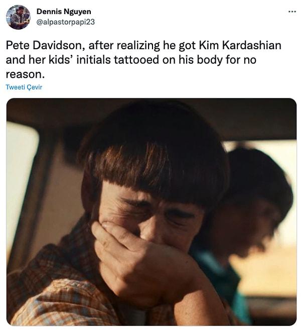 11. "Pete Davidson, Kim Kardashian'ın ve çocuklarının baş harflerini sebepsiz yere vücuduna dövme yaptırdığını fark ettikten sonra."