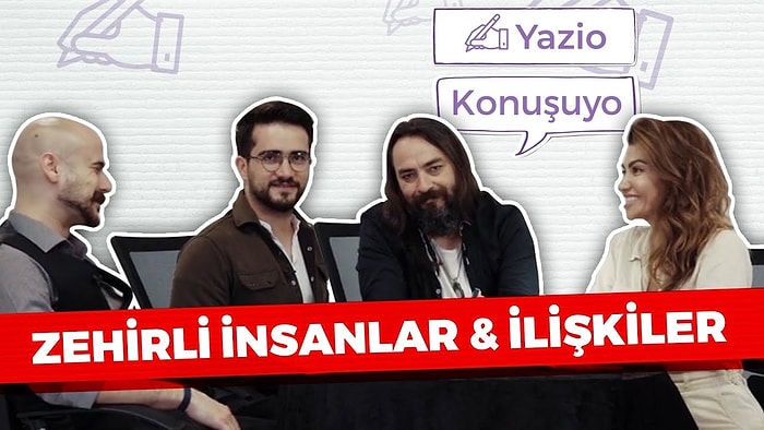 Yazio Konuşuyo: Zehirli insanlar, Zehirli İlişkiler!