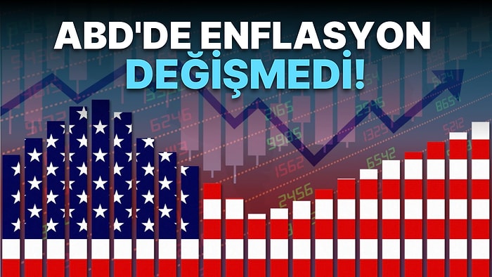 Beklenen Veri Açıklandı: ABD'de Enflasyon Beklentilerin Altında Kaldı! Piyasalar Ne Tepki Verdi?