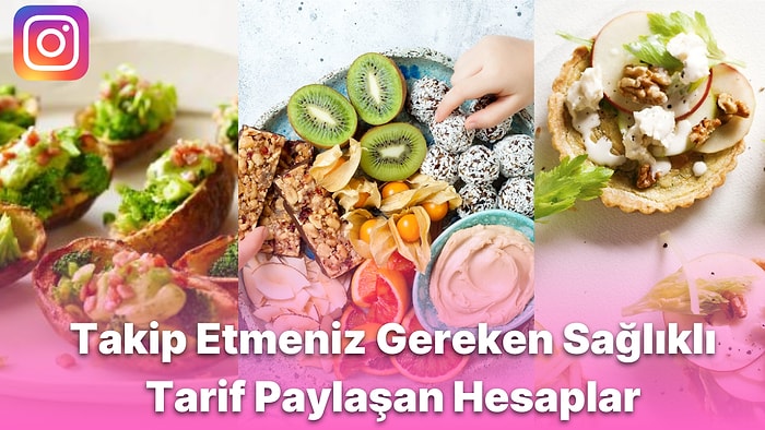 Sağlıklı Atıştırmalık ve Fit Yemek Tarifi Arayanların Mutlaka Takip Etmesi Gereken Instagram Hesapları