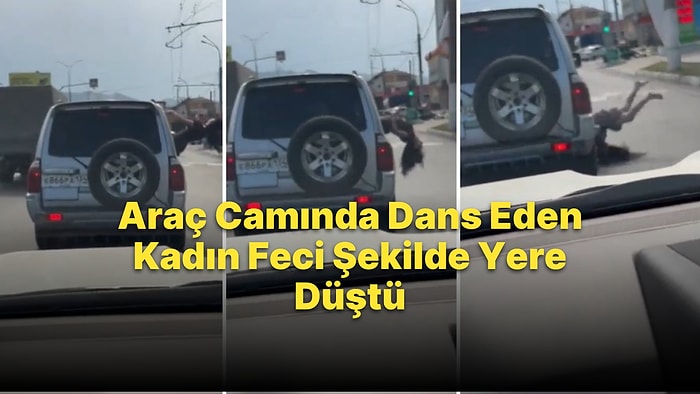 Arabanın Camından Sarkarak Dans Eden Kadının Yere Kapaklandığı Korkunç Anlar