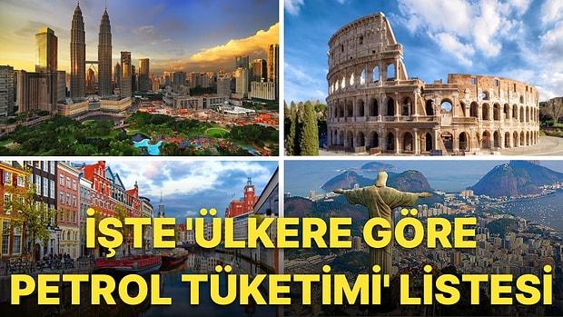 En Çok Petrol Tüketen Ülkeler Belli Oldu: 30 Ülkelik Listede Türkiye de Yer Alıyor