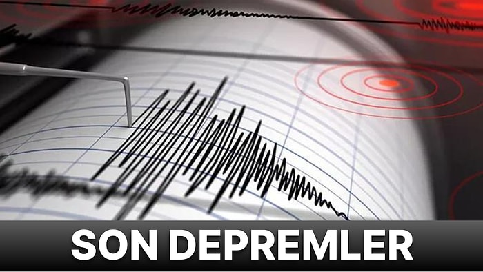 15 Ağustos Pazartesi Türkiye'de Deprem Oldu mu? Kandilli Rasathanesi ve AFAD Deprem Listesi Açıklandı