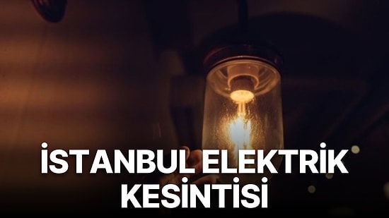 15 Ağustos Pazartesi İstanbul Elektrik Kesintisi Listesi: Hangi İlçelerde Planlı Elektrik Kesintisi Olacak?