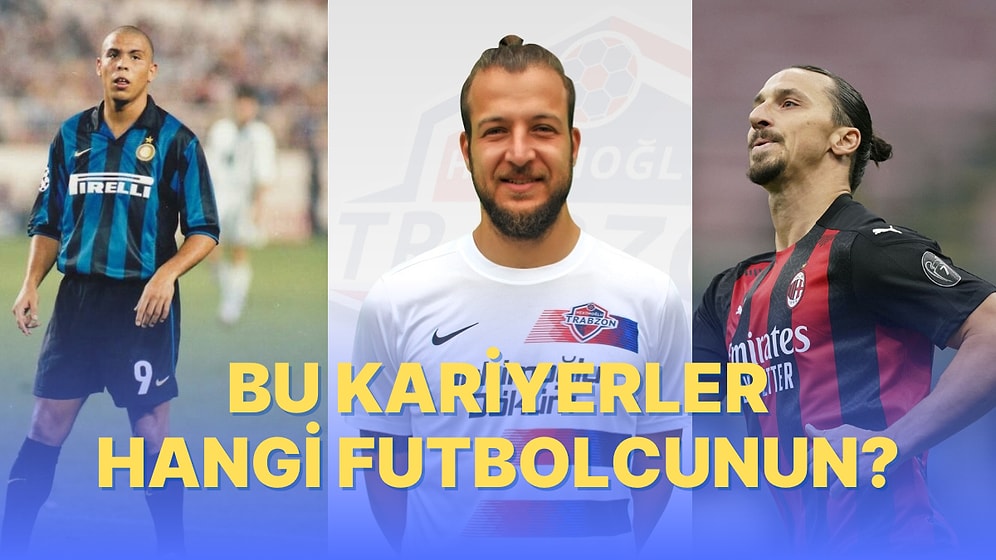 Kariyerlerini Verdiğimiz Futbolcuların Kim Olduğunu Bulabilecek misin?