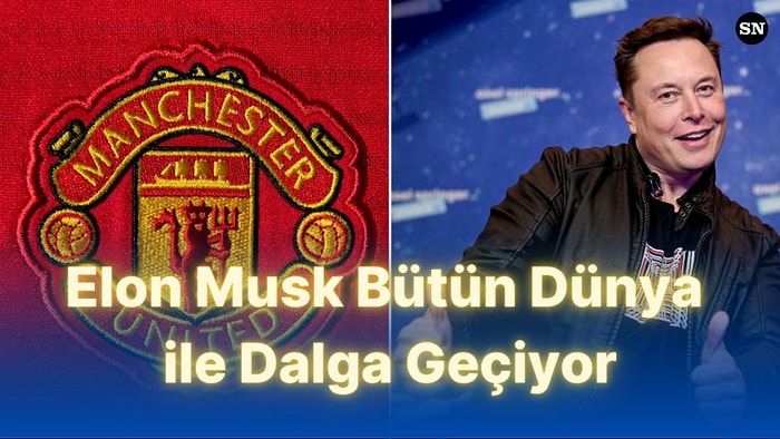 Manchester United’ı Satın Alacağını Söyleyen Elon Musk, Sonradan Bunun Bir Şaka Olduğunu Açıkladı