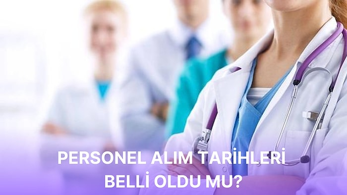 Sağlık Bakanlığı Personel Alımları Ne Zaman Başlayacak? Personel Alım Şartları Neler?