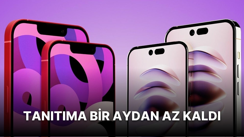 Güvenilir Kaynak Sızdırdı: iPhone 14 Serisi Beklenenden Daha Önce Tanıtılacak