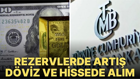 Merkez Bankası Faiz Kararından Sonra Rezervlerde Artışı Açıkladı! KKM Artarken, Dövizde de Alış Sürüyor