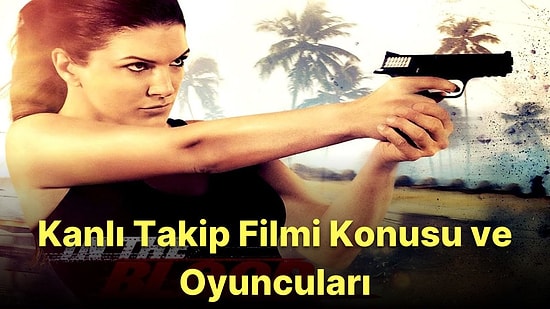 Kanlı Takip (In the Blood) Filmi Konusu Nedir? Kanlı Takip Oyuncuları Kimlerdir?