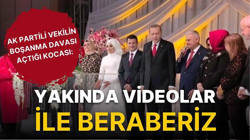 AK Partili Vekilin Boşanma Davası Açtığı Eşi: 'Yakında Videolar İle Beraberiz'