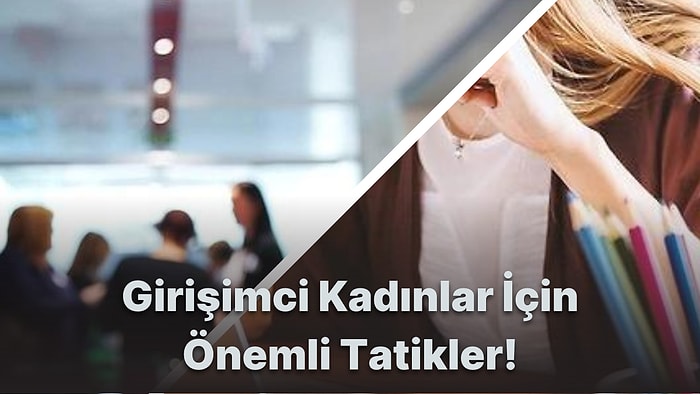 Girişimci Kadınların Tüm Engelleri Aşmak İçin Yapması Gereken 10 Şey!