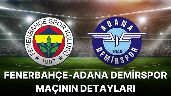 Arda Güler Kadroda Yer Almadı: Fenerbahçe - Adana Demirspor Maçı Saat Kaçta, Hangi Kanalda?