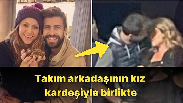 Shakira'yı Aldatan Pique Bu Sefer de Takım Arkadaşı Ferran Torres'in Kız Kardeşiyle Görüntülendi