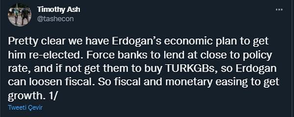 "Erdoğan'ın yeniden seçilmek için ekonomi planının olduğu görülüyor. Bankaların kredi faizlerinin politika faizine yakınsamasını sağlamak için yapılan düzenleme ve buna yanaşmazlarsa da tahvil alımlarına zorlanmalarıyla büyüme için mali ve parasal genişlemeye sağlanıyor."