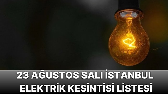 23 Ağustos Salı İstanbul Elektrik Kesintisi Listesi: Elektrikler Ne Zaman Gelecek?