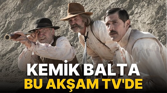 Kemik Balta Filmi Konusu Nedir? Kemik Balta Filmi Oyuncuları Kimlerdir?