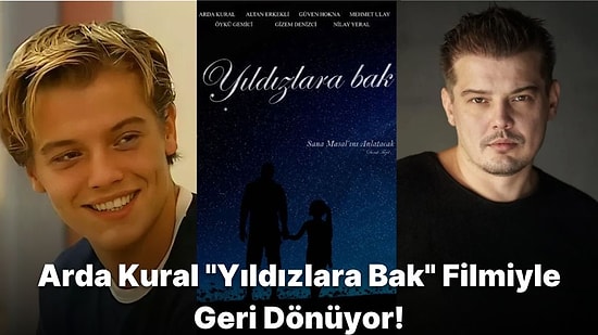 Efsane Geri Dönüyor: Yerli DiCaprio Arda Kural'ın "Yıldızlara Bak" Filmi İlk Tanıtımı Yayınlandı!