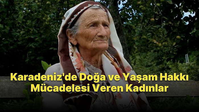 Doğu Karadeniz'de Doğa ve Yaşam Hakkı Mücadelesi Veren Dört Kadını Anlatan Röportaj Serisi: Lafun Aykirisi