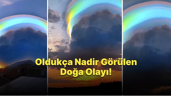 Çin'de Oldukça Nadir Görülen Bir Doğa Olayı Yaşandı: Gökyüzünde, Gökkuşağı Renkli Pileus Bulutu Görüldü