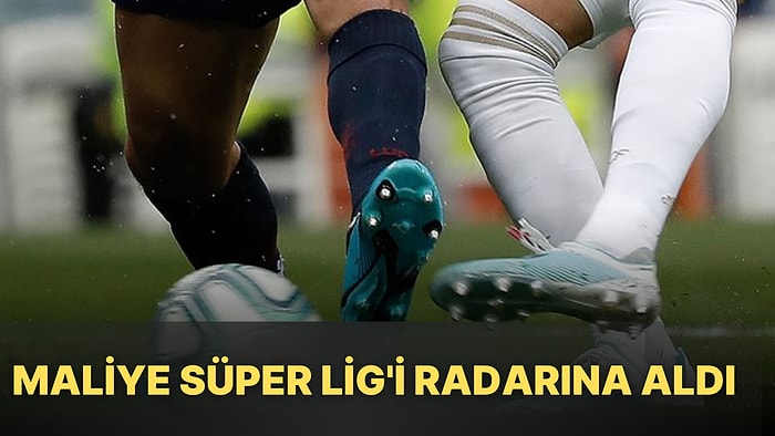 Maliye Süper Ligi Radarına Aldı: 40 Futbolcuya Vergi İncelemesi