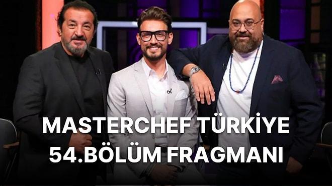 MasterChef Türkiye 54.Bölüm Fragmanı Yayınlandı: Yeni Sezonun İlk Elemesi!