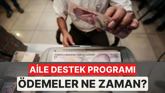 Aile Destek Programı Ödemeleri Yattı mı, Ne Zaman Yatacak? Aile Destek Programı Başvuru Şartları ve Zamanı