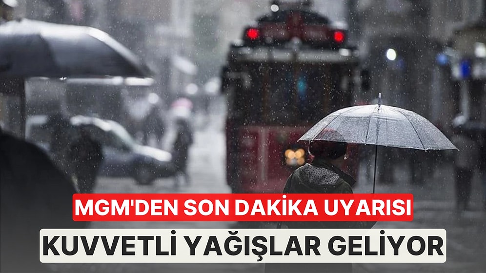 Meteorolojiden Sağanak Uyarısı: 4 Gün Yağacak! İşte Yağış Alacak İller