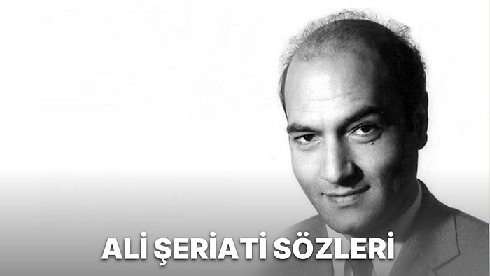 Ali Şeriati Sözleri: Ünlü Sosyolog ve Düşünür Ali Şeriati'nin Hayatı Boyunca Söylediği Anlamlı ve Güzel Sözler