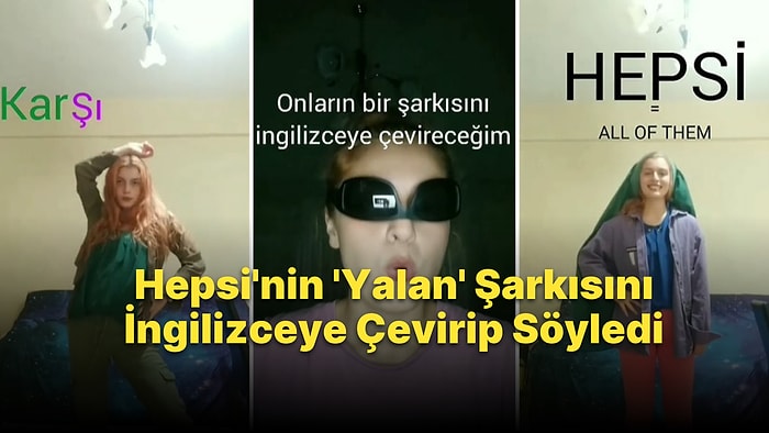 Hepsi Grubunun 'Yalan' Şarkısını İngilizceye Çevirip Söyleyen TikTokerın Muhteşem Çalışması