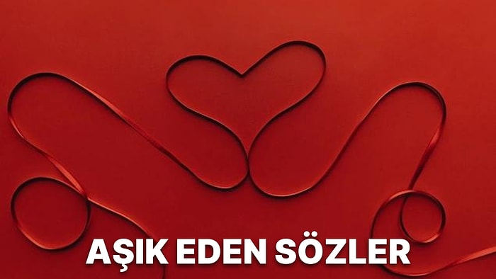 Aşık Eden Sözler: Birbirinden Anlamlı ve Etkileyici Aşık Edici Mesajlar