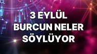 Günlük Burç Yorumuna Göre 3 Eylül Cumartesi Günün Nasıl Geçecek?