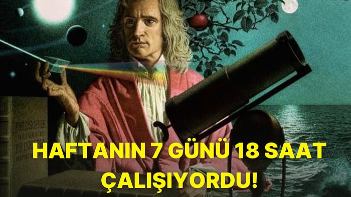 Modern Fiziğin Babası Isaac Newton'ın Çalışma Rutinini Duyunca Hayatı Sorgulayacaksınız!