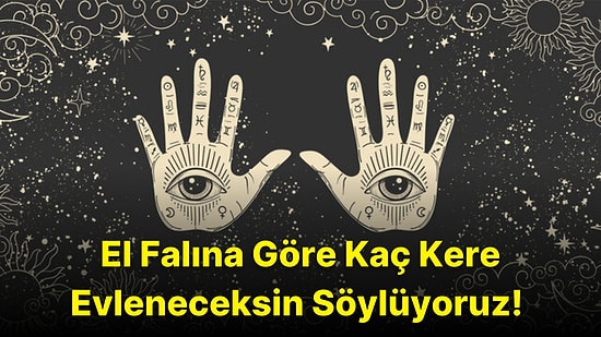 El Falına Göre Kaç Kere Evleneceksin Söylüyoruz!