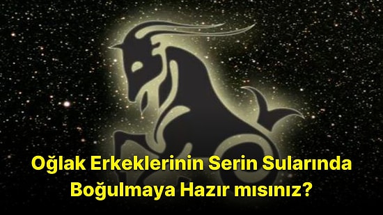 Buz Gibi Duruşuyla Kanımızı Donduran Oğlak Erkeklerini Tanıyoruz!