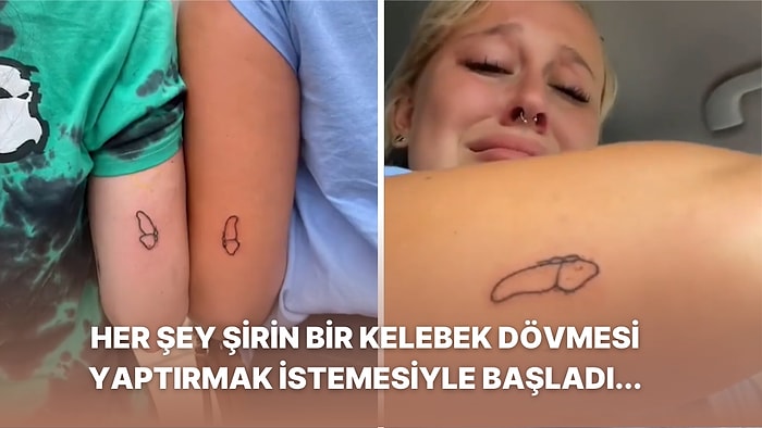 Neye Niyet, Neye Kısmet! Arkadaşıyla Kelebek Dövmesi Yaptırmak İsterken Kolunda Penis Dövmesi Bulan Kadın