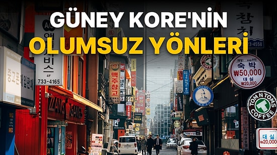 Seyahat Etmek ya da Yaşamak İsteyen Herkesin Bilmesi Gereken Güney Kore'nin Karanlık Yönleri